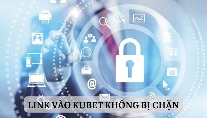 Link vào Kubet không bị chặn