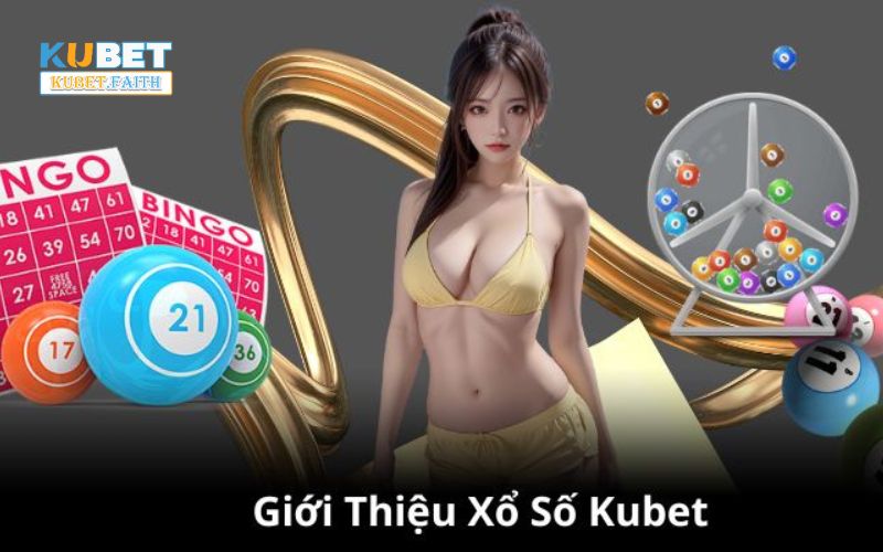 Đôi nét về xổ số Kubet 