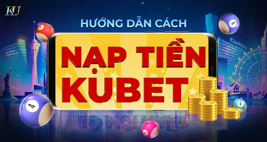 nạp tiền kubet