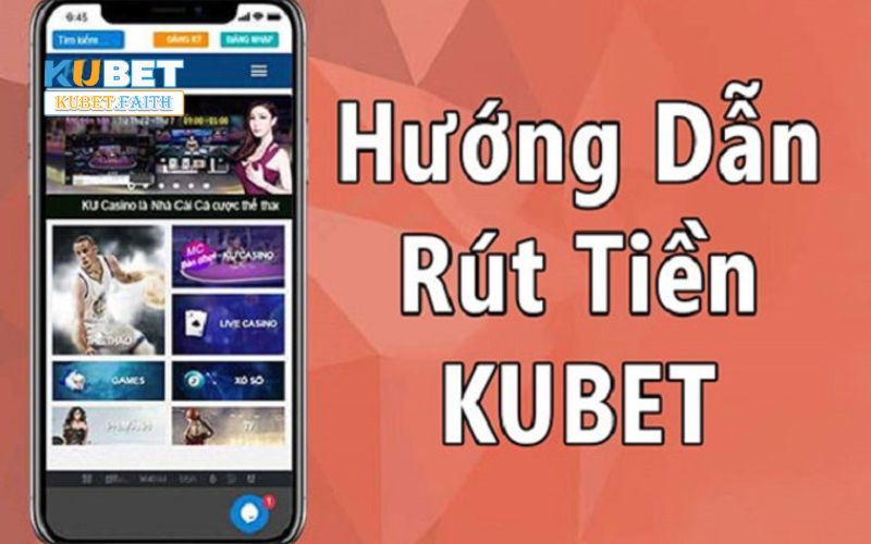 Những cách rút tiền Kubet hiện nay